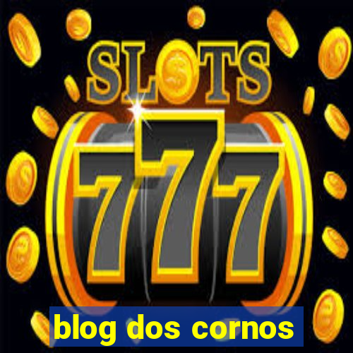 blog dos cornos